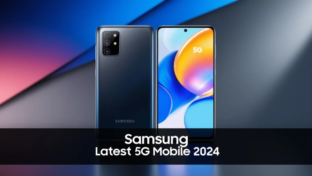 Samsung Latest 5G Mobile 2024